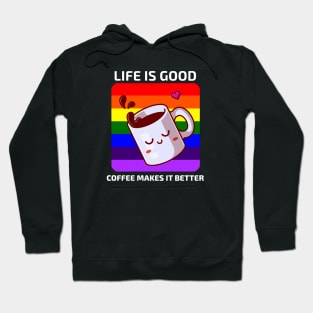 Life is good Coffee makes it better Hoodie